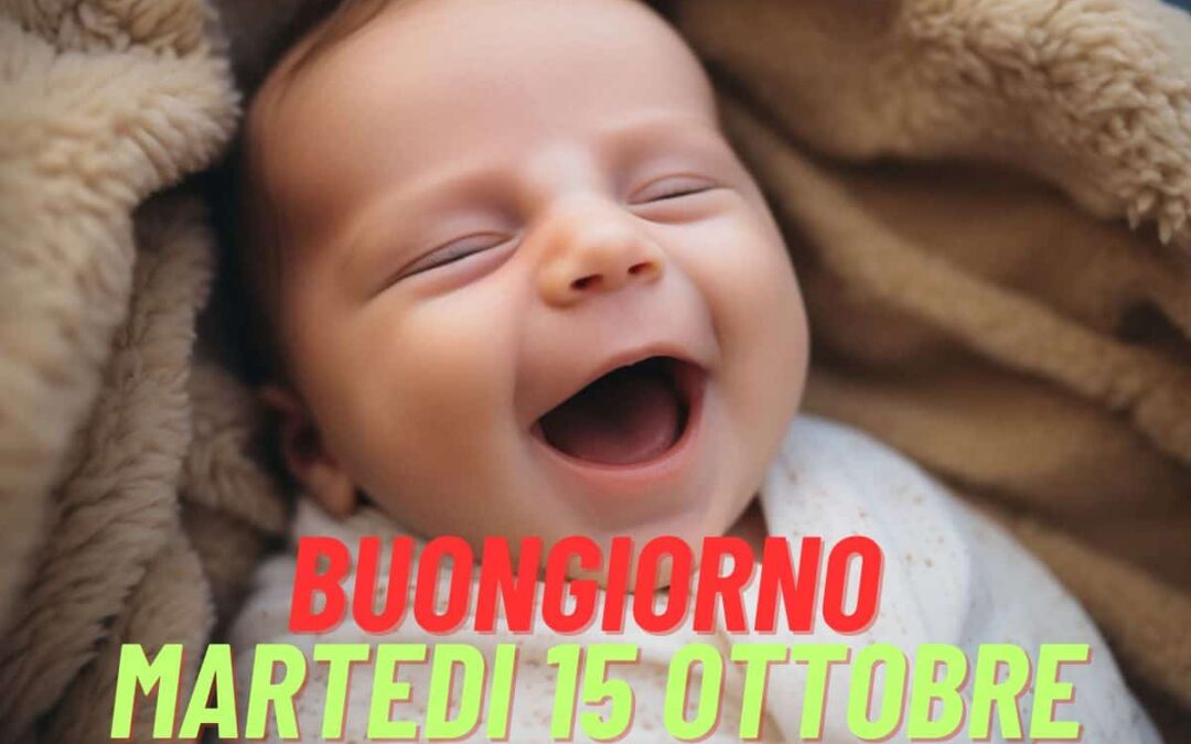 Immagini e Frasi Buongiorno e Buon Martedì 15 Ottobre 2024: Condividi il Buongiorno Martedì via WhatsApp e Facebook con i tuoi parenti!