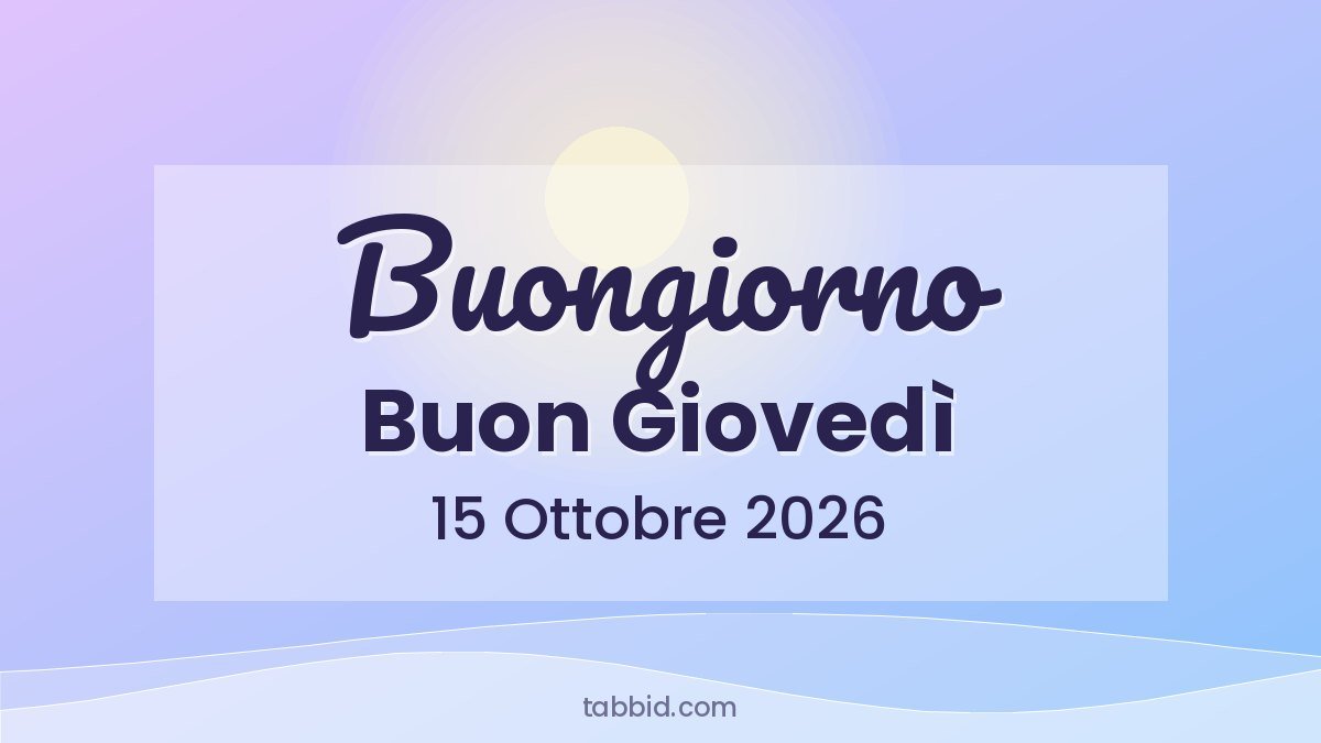 Frasi Buongiorno Buon Giovedì 15 Ottobre 2026: frasi da condividere su WhatsApp e social