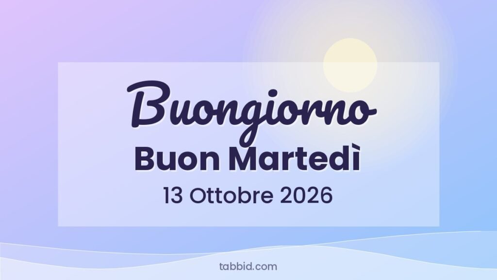 Frasi Buongiorno Buon Martedì 13 Ottobre 2026: frasi da condividere su WhatsApp e social