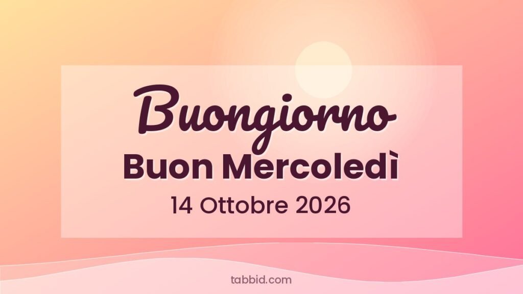 Frasi Buongiorno Buon Mercoledì 14 Ottobre 2026: frasi da condividere su WhatsApp e social